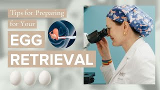 BEFORE Your Egg Retrieval: Tips to Prepare and What to Know - Dr. Lora Shahine