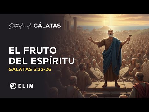 El fruto del Espíritu | Gálatas 5:22-26 | Estudio Bíblico