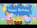 Happy Birthday Song Peppa Pig Theme