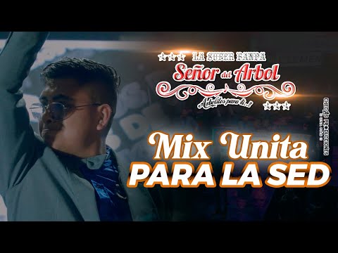 LA SÚPER BANDA SEÑOR DEL ARBOL - MIX UNITA PARA LA SED [EN VIVO 4K]