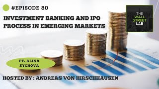 #80 Alina Sychova - Investment Banking and IPO Process in Emerging Markets