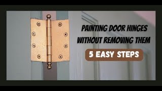 Painting door hinges without removing them - 5 easy steps