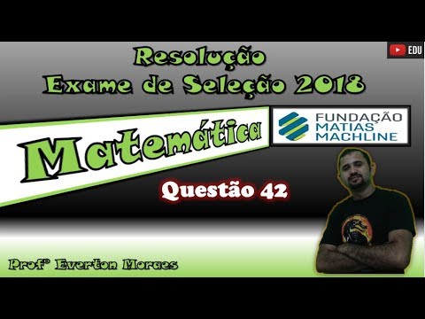 Fundação Matias Machline - Questão 42 - Exame de Seleção 2018