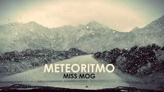 Musik-Video-Miniaturansicht zu Meteoritmo Songtext von Miss Mog