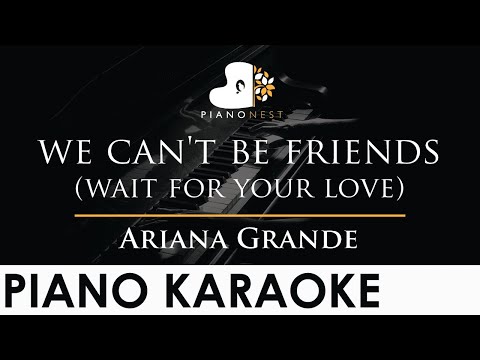 Ariana Grande - we can't be friends (wait for your love) - Piano Karaoke Instrumental Cover Lyrics