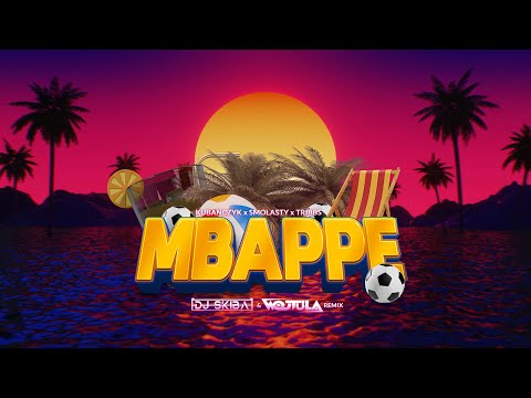 KUBAŃCZYK x SMOLASTY x TRIBBS - MBAPPE (DJ SKIBA & WOJTULA REMIX)