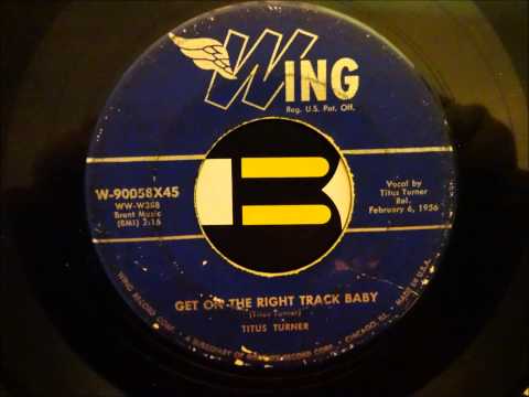 TITUS TURNER - GET ON THE RIGHT TRACK BABY