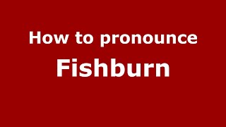 How to pronounce Fishburn