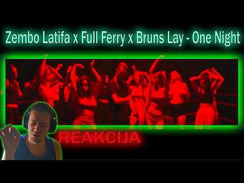 Suludo bolestan refren - Zembo Latifa x Full Ferry x Bruns Lay - One Night (Reakcija)