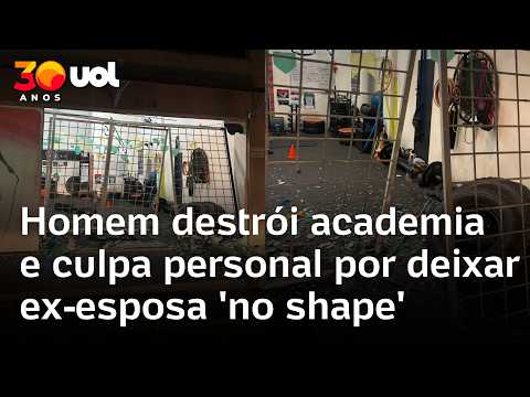 Homem destrói academia e culpa personal por deixar ex-esposa ‘no shape’