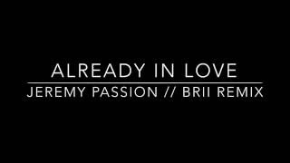 Jeremy Passion - Already In Love (BRII REMIX)