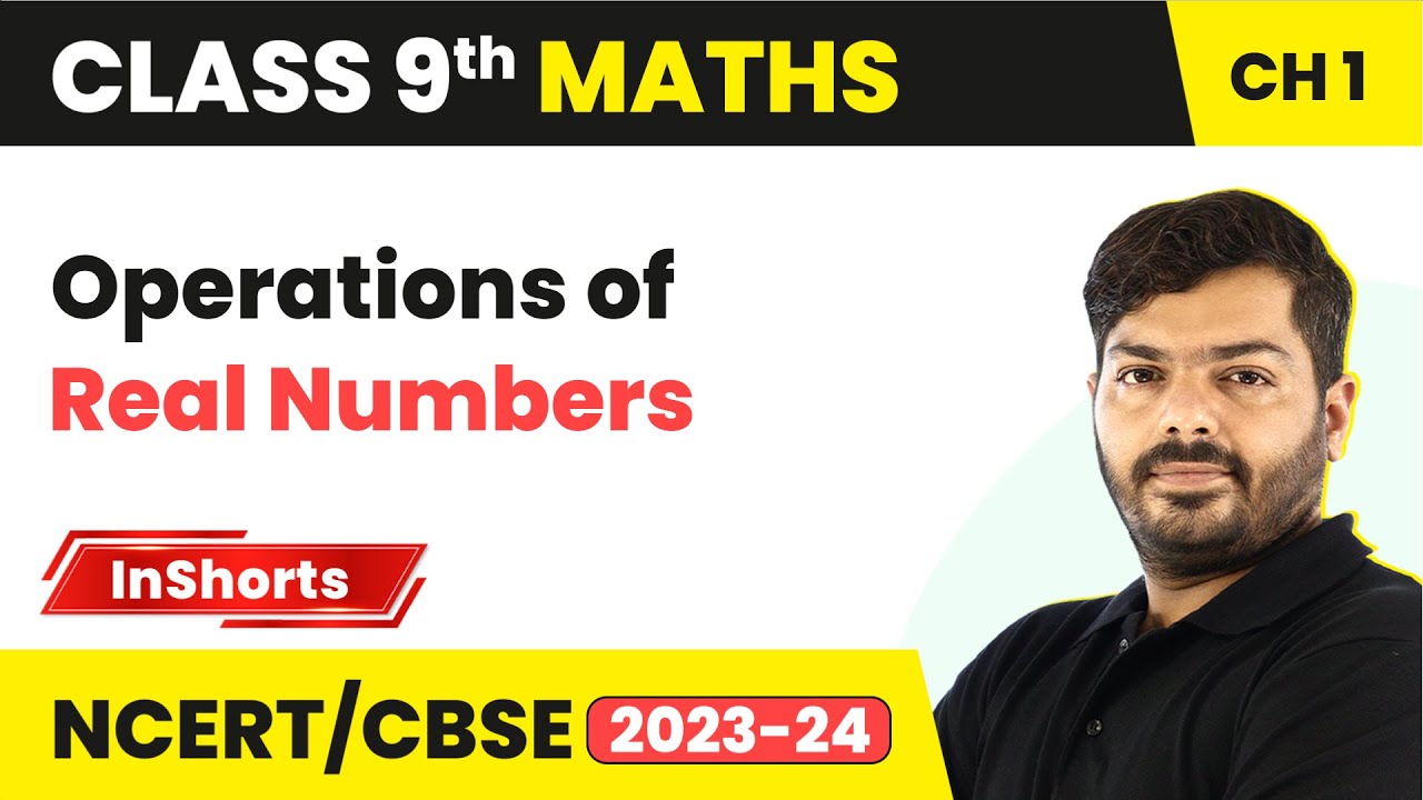 Operations of Real Numbers | Class 9 Maths Chapter 1 | Number System