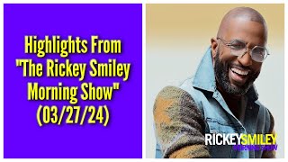 Highlights From “The Rickey Smiley Morning Show” (03/27/24)