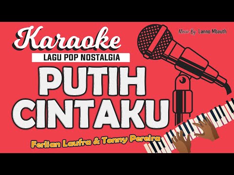 Karaoke PUTIH CINTAKU - Tonny Pereira // Music By Lanno Mbauth