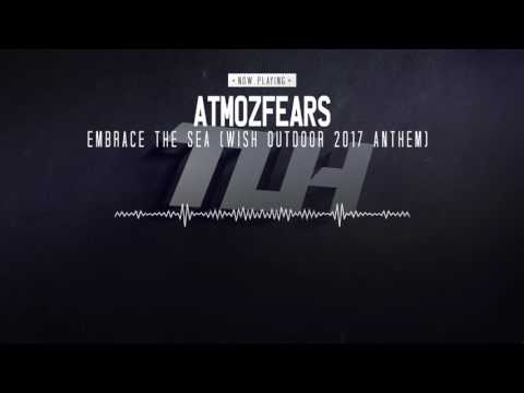 Atmozfears - Embrace the Sea (WiSH Outdoor 2017 Anthem) (Edit) [HQ + HD]