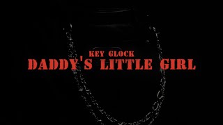 Key Glock - Daddy’s Little Girl (Official Audio)