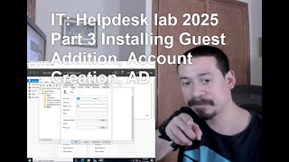 IT: Helpdesk lab 2025 Part 3 Installing Guest Addition, Account Creation, AD