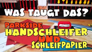 Ausprobiert: PARKSIDE® Handschleifer und Schleifpapier