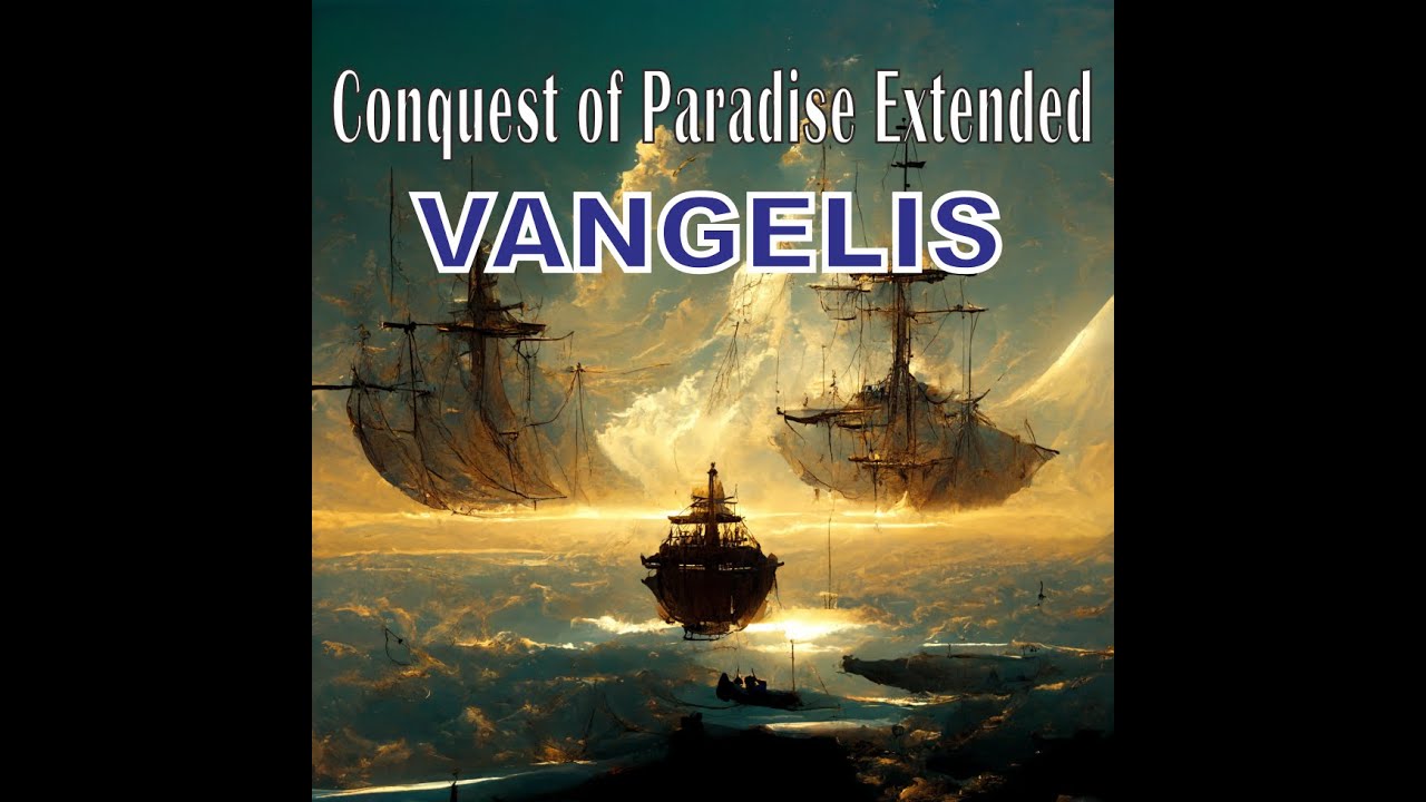VANGELIS-Conquest of Paradise Extended