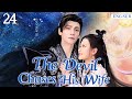 ENGSUB【The Devil Chases His Wife】▶ EP 24 END | Luo Yunxi, Zhang Yuenan, Yan Zixian💖Show CDrama