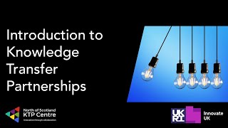 Introduction to Knowledge Transfer Partnerships (KTP)