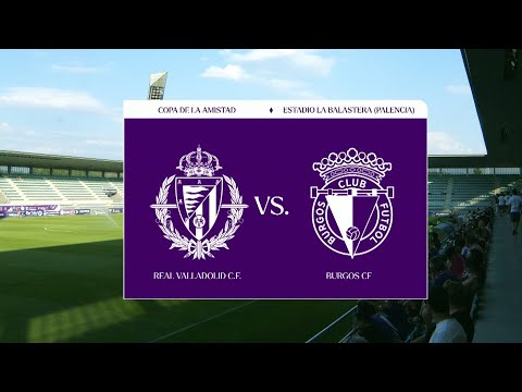 Copa de la Amistad. Real Valladolid F.C. vs. Burgos C.F. (27/07/2024)