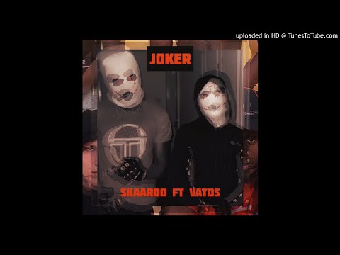 JOKER - Skaardo Ft Vatos