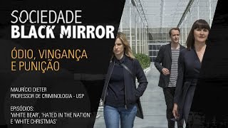Sociedade Black Mirror: Ódio, Vingança e Punição