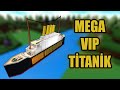 MEGA VIP TİTANİK Roblox Gemi Yapma Oyunu Build A Boat