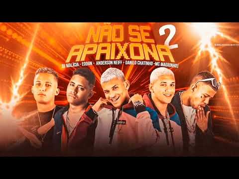ANDERSON NEIFF, EO DON, DANILO CHATINHO, MC MAGRINHO, DJ MALICIA - NÃO SE APAIXONA 2 - BREGA FUNK