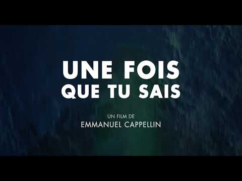 TEASER 1 : UNE FOIS QUE TU SAIS d'Emmanuel Cappellin