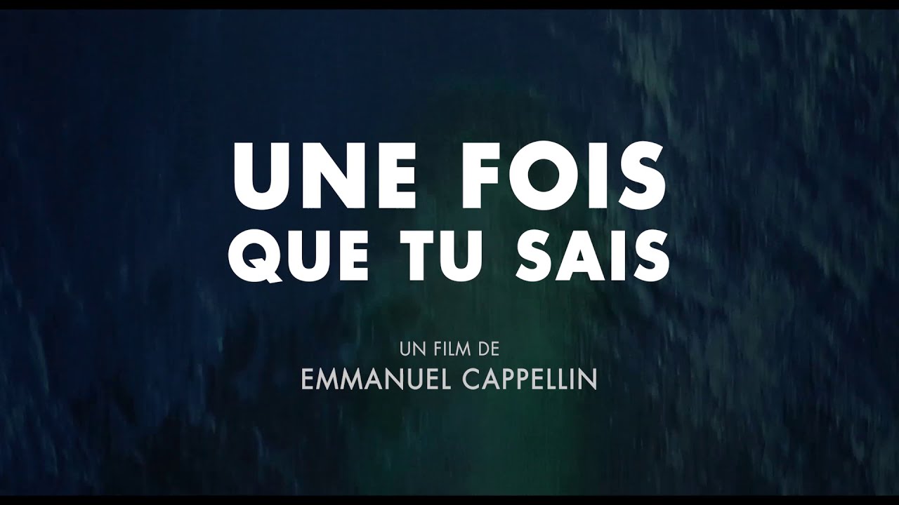 Miniature de la vidéo TEASER 1 : UNE FOIS QUE TU SAIS d'Emmanuel Cappellin du film Une fois que tu sais