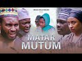 MATAR MUTUM LATEST HAUSA FILM FULL