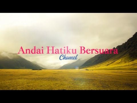Andai Hatiku Bersuara - Chomel (Lirik Video)