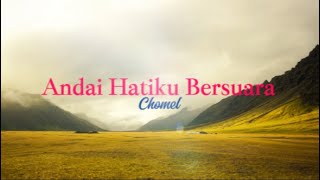 Download lagu Andai Hatiku Bersuara - Chomel (Lirik Video) mp3