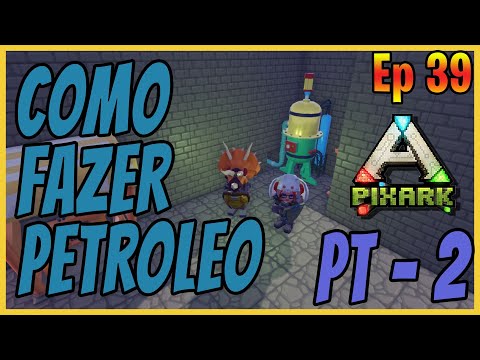 Como fazer petróleo - Parte2! PIXARK - Episódio 39