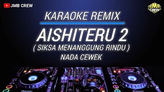Download lagu Karaoke Aishiteru 2 (Siksa Menanggung Rindu) Viral Tiktok Nada Cewek mp3