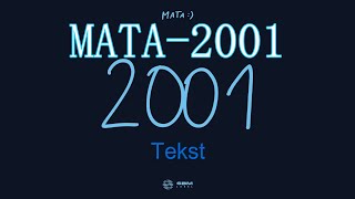 MATA - 2001 Tekst