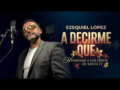 A Decirme Que - Ezequiel López