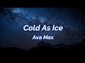 Ava Max - Cold As Ice (Lyrics)