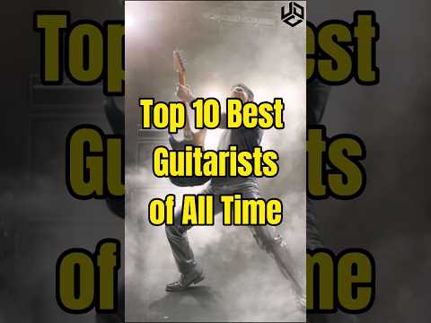 10 Best Guitarists Of All Time