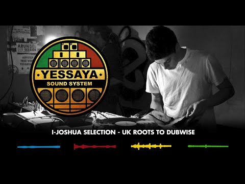 YESSAYA SELECTION #2 : I-JOSHUA - UK ROOTS TO DUBWISE