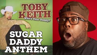 First Time Hearing | Toby Keith - Who&#39;s Your Daddy Reaction