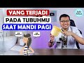 RUTIN MANDI PAGI HARI INI YANG TERJADI PADA TUBUHMU DOKTER SADDAM ISMAIL