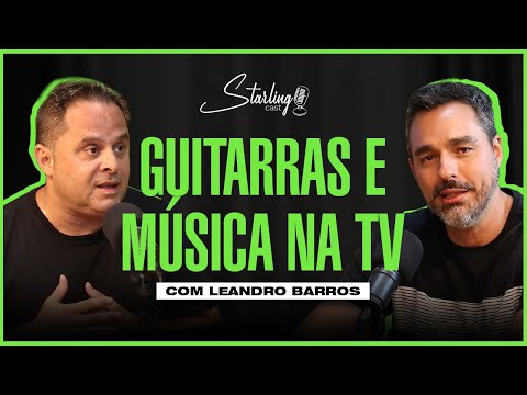 O CAMINHO DOS BASTIDORES |  Leandro Barros | Starling Cast #43