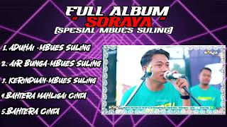 Download lagu FULL ALBUM SORAYA MUSIK (SPESIAL MBUES SULING) mp3