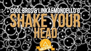 COOL BROS & Linka&Mondello'G - Shake Your Head