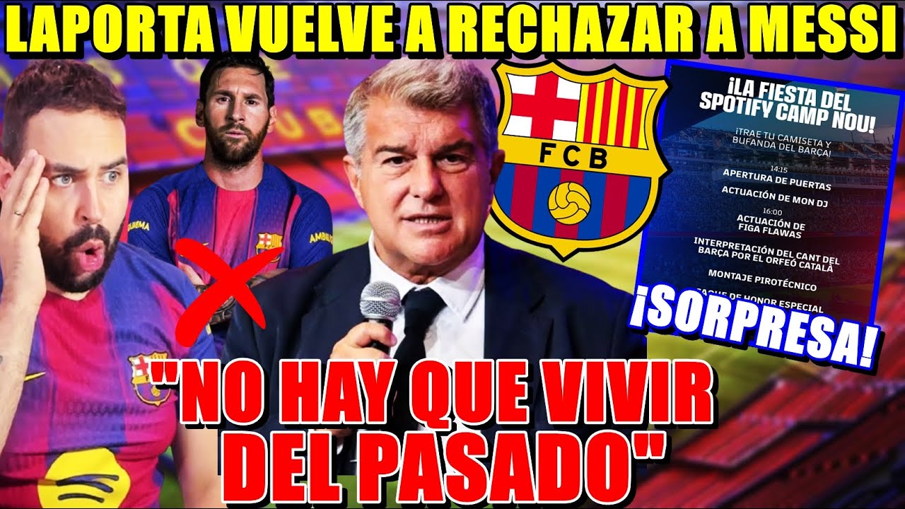🚨LAPORTA VUELVE a RECHAZAR a MESSI "NO se VIVE del PASADO" - BARÇA ANUNCIA SORPRESAS el SÁBADO