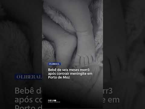Prefeitura de Porto de Moz confirmou a mort3 de um bebê de 6 meses que contraiu meningite bacteriana