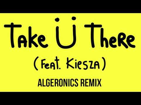 Jack Ü – Take Ü There (feat. Kiesza) (ALGERONICS Remix)